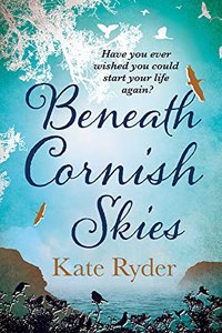 Beneath Cornish Skies: An International Bestseller - A Heartwarming Love Story about Taking a Chance on a New Beginning