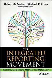 Integrated Reporting Movement: Meaning, Momentum, Motives, and Materiality