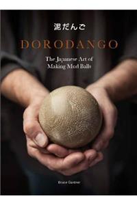 Dorodango: The Japanese Art of Making Mud Balls (Ceramic Art Projects, Mindfulness and Meditation Books)