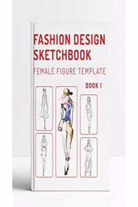 Fashion Design Sketchbook Female Fiqure Templete Book 1- 220 Large Female Fiqure Template (Drawing Books, Fashion Books, Fashion Design Books, Fashion Sketchbooks)