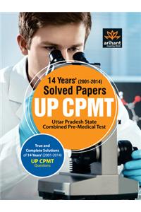 UP CPMT Uttar Pradesh State Combined Pre - Medical Test : 14 Year's (2001 - 2014) Solved Papers