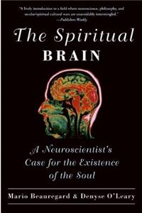 Spiritual Brain: A Neuroscientist's Case for the Existence of the Soul