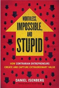 Worthless, Impossible and Stupid