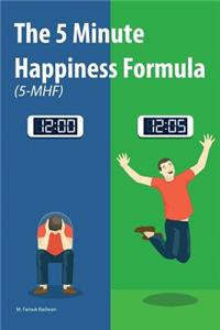 The 5 Minute Happiness Formula (5-MHF)