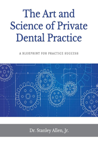 Art and Science of Private Dental Practice