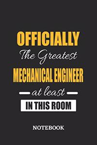 Officially the Greatest Mechanical Engineer at least in this room Notebook: 6x9 inches - 110 ruled, lined pages - Greatest Passionate Office Job Journal Utility - Gift, Present Idea