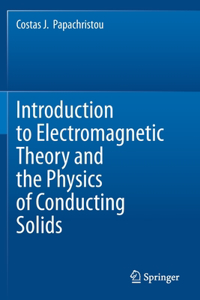 Introduction to Electromagnetic Theory and the Physics of Conducting Solids