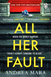 All Her Fault: The Breathlessly Twisty Sunday Times Bestseller Everyone Is Talking about