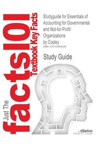 Studyguide for Essentials of Accounting for Governmental and Not-For-Profit Organizations by Copley, ISBN 9780073527055