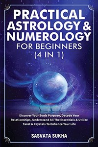 Practical Astrology & Numerology For Beginners (4 in 1)