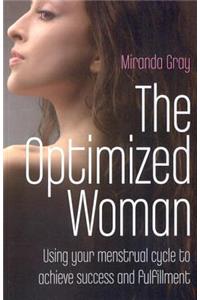 Optimized Woman, The – Using your menstrual cycle to achieve success and fulfillment