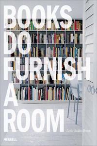 Books Do Furnish a Room: Organize, Display, Store