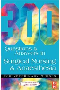 300 Questions and Answers in Surgical Nursing and Anaesthesia for Veterinary Nurses