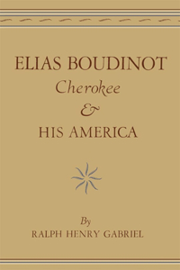 Elias Boudinot Cherokee and His America