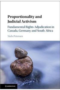 Proportionality and Judicial Activism: Fundamental Rights Adjudication in Canada, Germany and South Africa