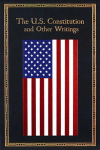 U.S. Constitution and Other Writings