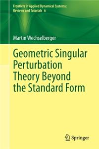 Geometric Singular Perturbation Theory Beyond the Standard Form