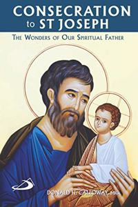 Consecration to St Joseph: The Wonders of Our Spiritual Father