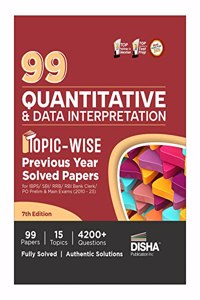 99 Quantitative Aptitude & Data Interpretation Topic-wise Previous Year Solved Papers for IBPS/ SBI/ RRB/ RBI Bank Clerk/ PO Prelim & Main Exams (2010 - 2023) 7th Edition | Quant & DI PYQs for all Bank Exams|