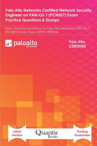 Palo Alto Networks Certified Network Security Engineer on PAN-OS 7 (PCNSE7) Exam Practice Questions & Dumps