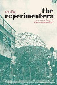 Experimenters: Chance and Design at Black Mountain College