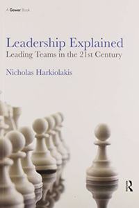 Leadership Explained: Leading Teams in the 21st Century