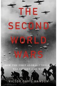 Second World Wars: How the First Global Conflict Was Fought and Won