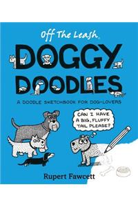 Off the Leash Doggy Doodles: A Doodle Sketchbook for Dog-Lovers
