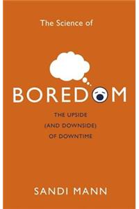 Science of Boredom: The Upside (and Downside) of Downtime