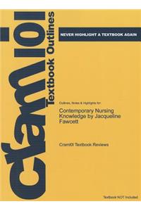 Contemporary Nursing Knowledge by Jacqueline Fawcett, 2nd Edition, Cram101 Textbook Outline