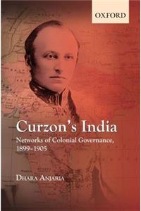 Curzon's India: Networks of Colonial Governance, 1899-1905