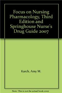 Focus on Nursing Pharmacology, Third Edition and Springhouse Nurse's Drug Guide 2007