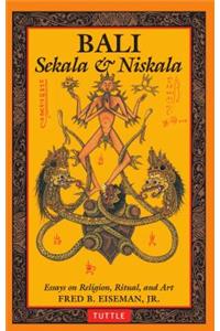 Bali: Sekala & Niskala: Essays on Religion, Ritual, and Art