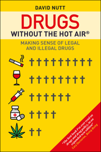 Drugs Without the Hot Air: Making Sense of Legal and Illegal Drugs Volume 3