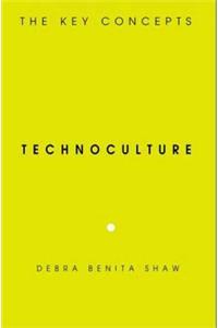 Technoculture: The Key Concepts