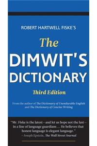 The Dimwit's Dictionary: More Than 5,000 Overused Words and Phrases and Alternatives to Them