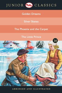 Junior Classicbook 14 (Golden Dreams, Silver Skates, the Phoenix and the Carpet, the Little Prince) (Junior Classics)