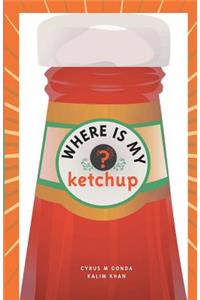 Where Is My Ketchup