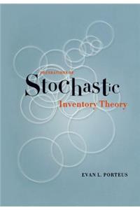 Foundations of Stochastic Inventory Theory