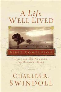 Life Well Lived Bible Companion: Discover the Rewards of an Obedient Heart