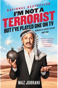 I'm Not a Terrorist, But I've Played One on TV: Memoirs of a Middle Eastern Funny Man