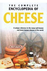 The Complete Encyclopedia of Cheese: A Unique Reference to the Many Well Known and Lesser Known Cheeses of the World