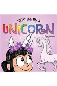 Today I'll Be a Unicorn