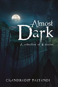 Almost Dark: A collection of 4 stories