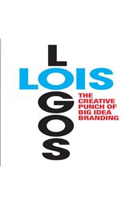 Lois Logos: How to Brand with Big Idea Logos