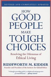 How Good People Make Tough Choices: Resolving the Dilemmas of Ethical Living