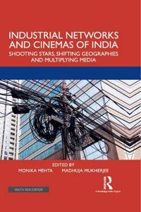 Industrial Networks and Cinemas of India: Shooting Stars, Shifting Geographies and Multiplying Media