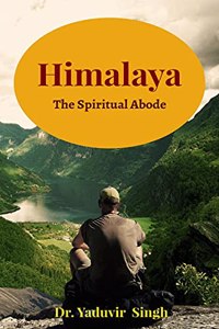 Himalaya: The Spiritual Abode