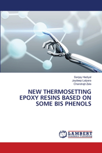 New Thermosetting Epoxy Resins Based on Some Bis Phenols