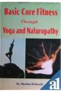 Basic Core Fitness Through Yoga And Naturopathy